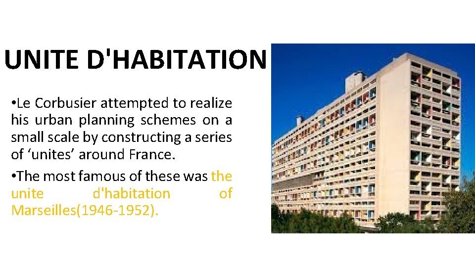 UNITE D'HABITATION • Le Corbusier attempted to realize his urban planning schemes on a