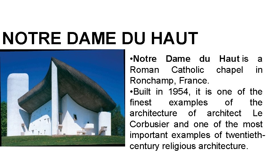 NOTRE DAME DU HAUT • Notre Dame du Haut is a Roman Catholic chapel