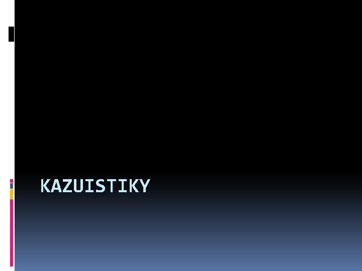 KAZUISTIKY 