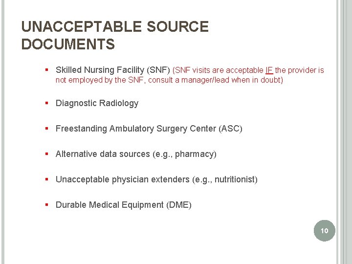 UNACCEPTABLE SOURCE DOCUMENTS § Skilled Nursing Facility (SNF) (SNF visits are acceptable IF the