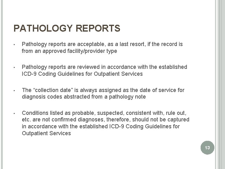 PATHOLOGY REPORTS • Pathology reports are acceptable, as a last resort, if the record