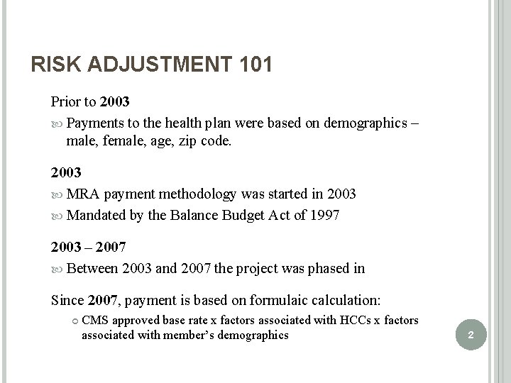 RISK ADJUSTMENT 101 Prior to 2003 Payments to the health plan were based on