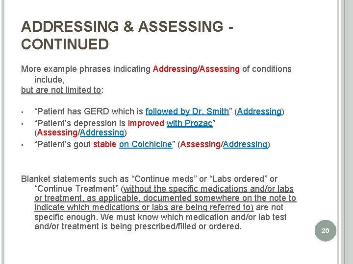 ADDRESSING & ASSESSING - CONTINUED More example phrases indicating Addressing/Assessing of conditions include, but