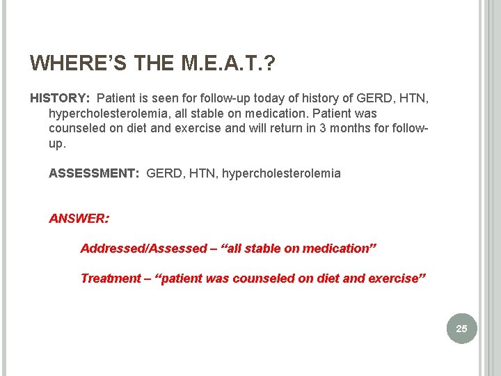 WHERE’S THE M. E. A. T. ? HISTORY: Patient is seen for follow-up today