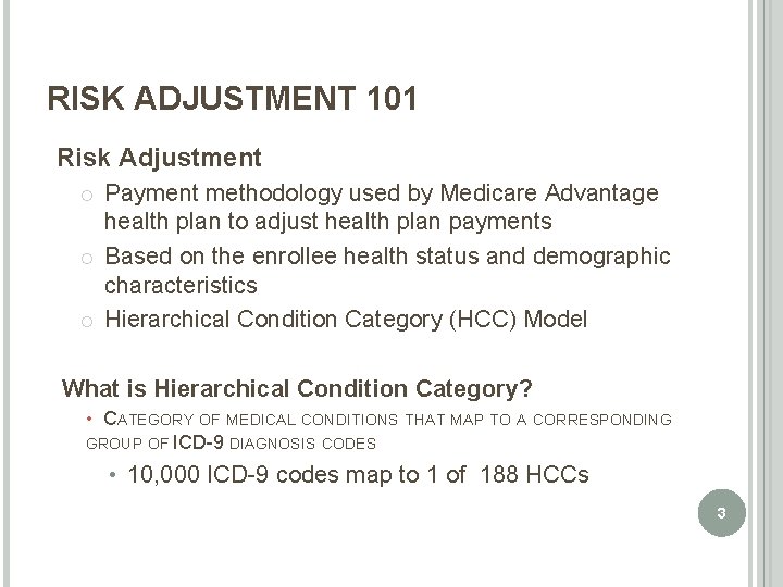 RISK ADJUSTMENT 101 Risk Adjustment Payment methodology used by Medicare Advantage health plan to