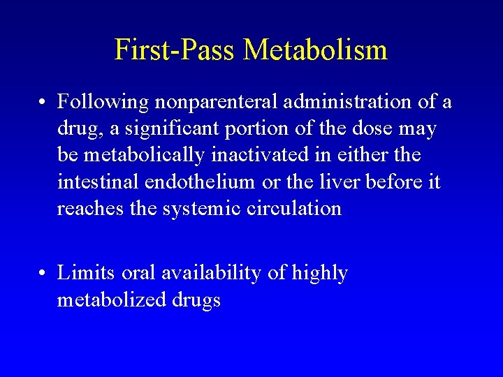 First-Pass Metabolism • Following nonparenteral administration of a drug, a significant portion of the