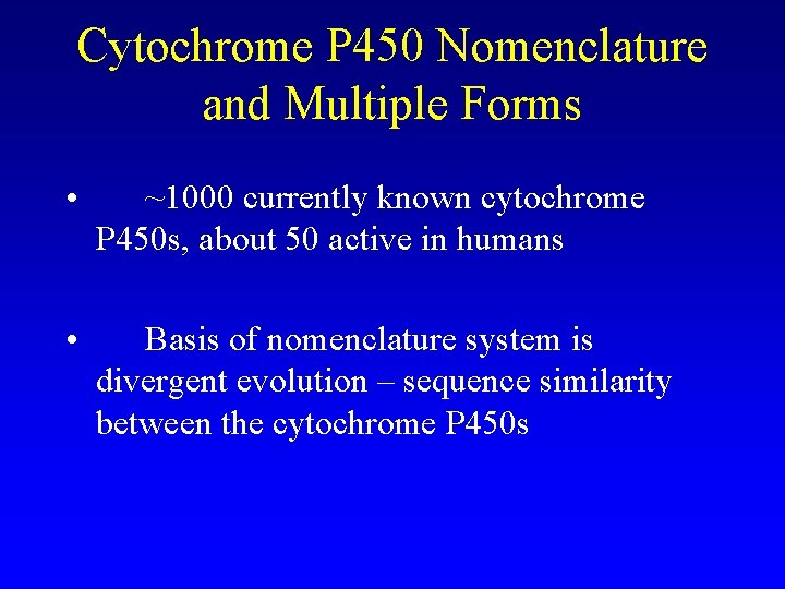 Cytochrome P 450 Nomenclature and Multiple Forms • ~1000 currently known cytochrome P 450