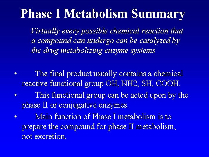 Phase I Metabolism Summary Virtually every possible chemical reaction that a compound can undergo