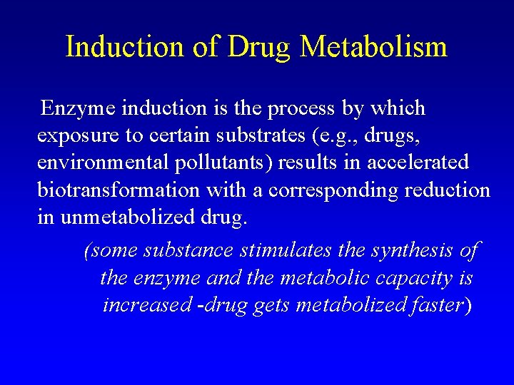 Induction of Drug Metabolism Enzyme induction is the process by which exposure to certain