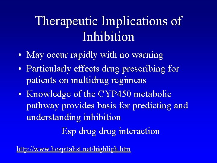 Therapeutic Implications of Inhibition • May occur rapidly with no warning • Particularly effects