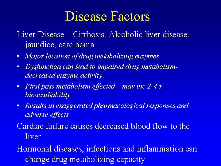 Disease Factors Liver Disease – Cirrhosis, Alcoholic liver disease, jaundice, carcinoma • Major location