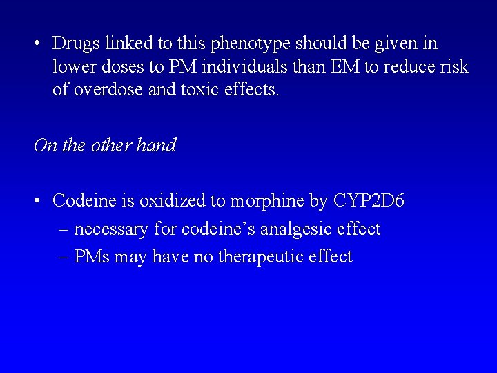  • Drugs linked to this phenotype should be given in lower doses to