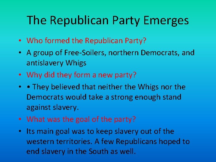 The Republican Party Emerges • Who formed the Republican Party? • A group of