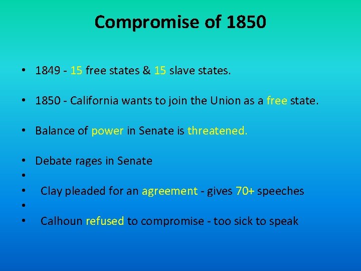 Compromise of 1850 • 1849 - 15 free states & 15 slave states. •