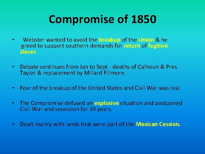 Compromise of 1850 •   Webster wanted to avoid the breakup of the Union