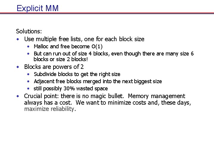 Explicit MM Solutions: • Use multiple free lists, one for each block size • Explicit MM Solutions: • Use multiple free lists, one for each block size •