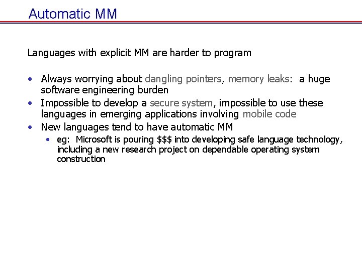 Automatic MM Languages with explicit MM are harder to program • Always worrying about Automatic MM Languages with explicit MM are harder to program • Always worrying about