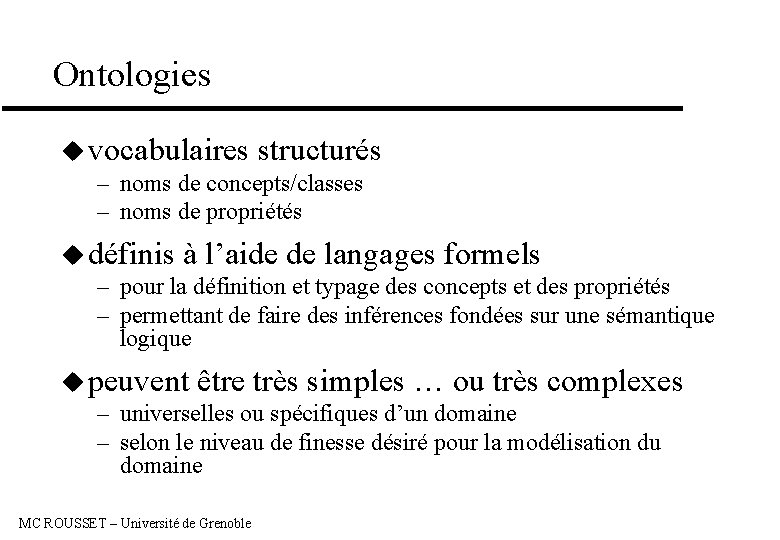 Ontologies u vocabulaires structurés – noms de concepts/classes – noms de propriétés u définis