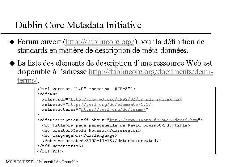 Dublin Core Metadata Initiative u Forum ouvert (http: //dublincore. org/) pour la définition de