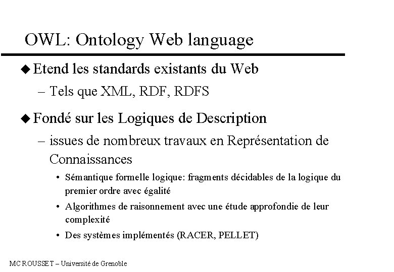 OWL: Ontology Web language u Etend les standards existants du Web – Tels que