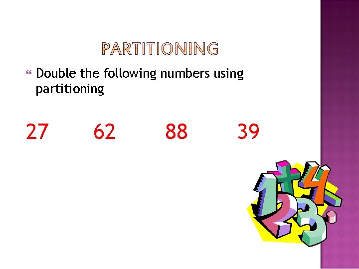  Double the following numbers using partitioning 27 62 88 39 