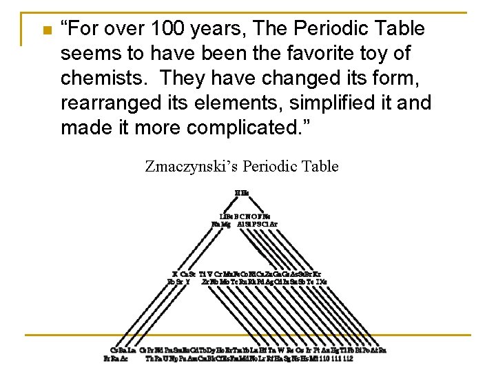 n “For over 100 years, The Periodic Table seems to have been the favorite