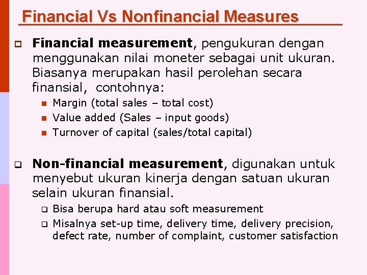 Financial Vs Nonfinancial Measures p Financial measurement, pengukuran dengan menggunakan nilai moneter sebagai unit