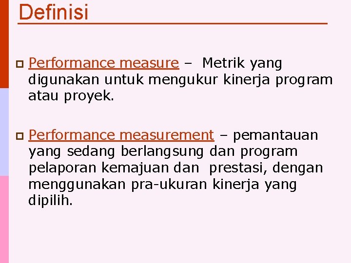 Definisi p Performance measure – Metrik yang digunakan untuk mengukur kinerja program atau proyek.