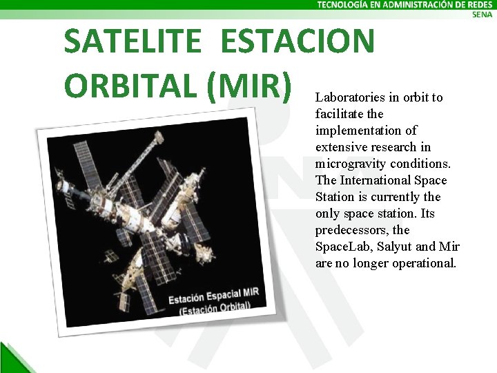 SATELITE ESTACION ORBITAL (MIR) Laboratories in orbit to facilitate the implementation of extensive research