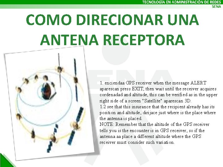 COMO DIRECIONAR UNA ANTENA RECEPTORA 1. enciendaa GPS receiver when the message ALERT aparescan