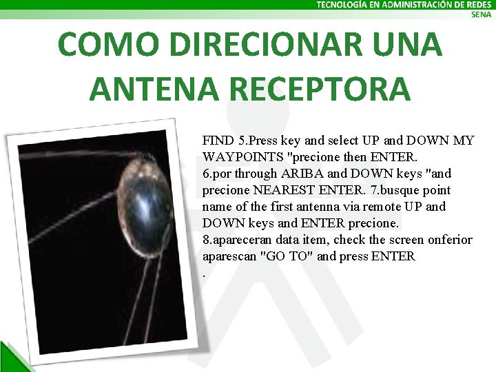 COMO DIRECIONAR UNA ANTENA RECEPTORA FIND 5. Press key and select UP and DOWN