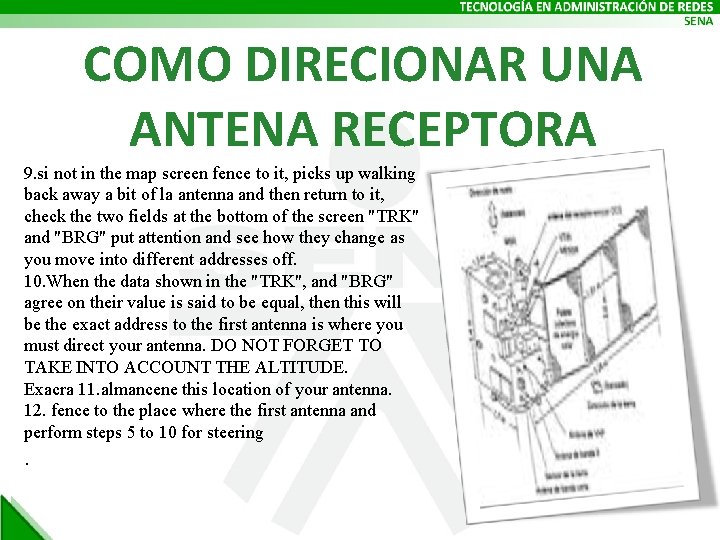 COMO DIRECIONAR UNA ANTENA RECEPTORA 9. si not in the map screen fence to