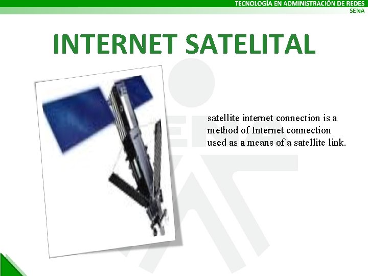 INTERNET SATELITAL satellite internet connection is a method of Internet connection used as a