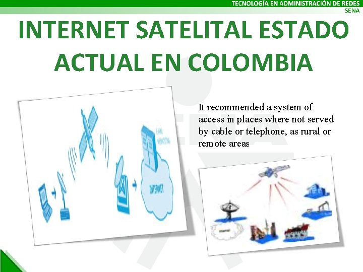 INTERNET SATELITAL ESTADO ACTUAL EN COLOMBIA It recommended a system of access in places