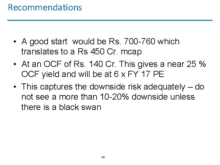 Recommendations • A good start would be Rs. 700 -760 which translates to a
