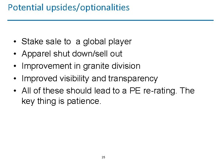 Potential upsides/optionalities • • • Stake sale to a global player Apparel shut down/sell