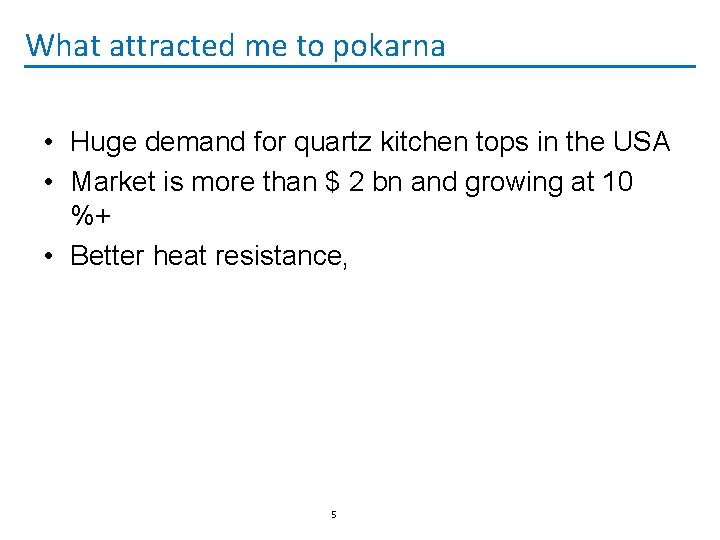 What attracted me to pokarna • Huge demand for quartz kitchen tops in the