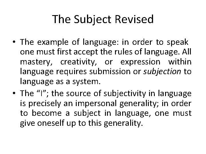 The Subject Revised • The example of language: in order to speak one must