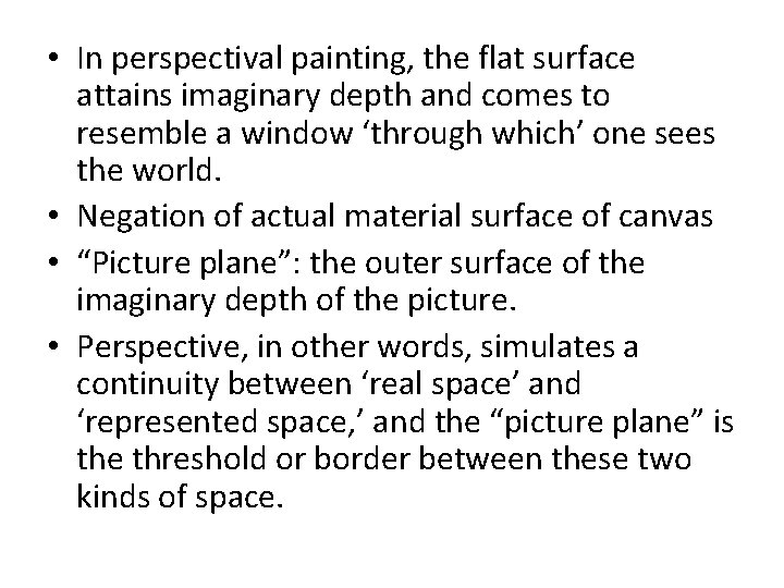  • In perspectival painting, the flat surface attains imaginary depth and comes to