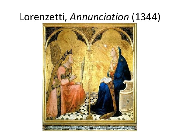 Lorenzetti, Annunciation (1344) 