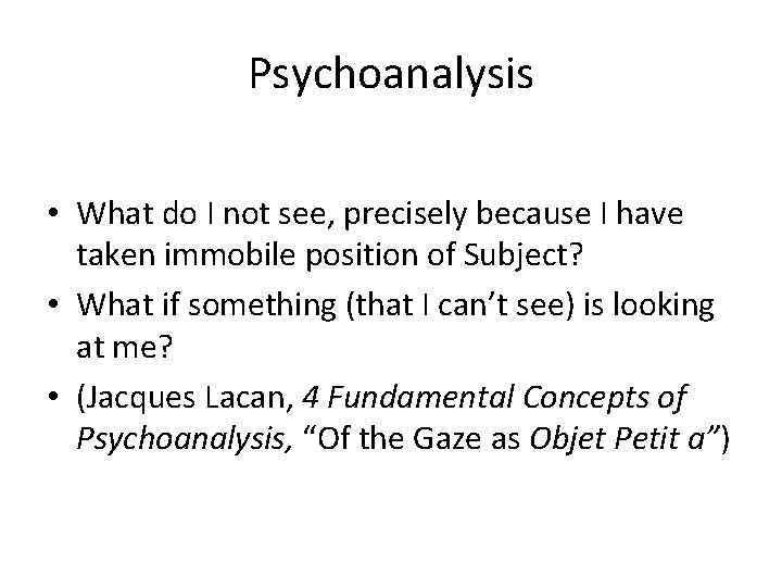 Psychoanalysis • What do I not see, precisely because I have taken immobile position