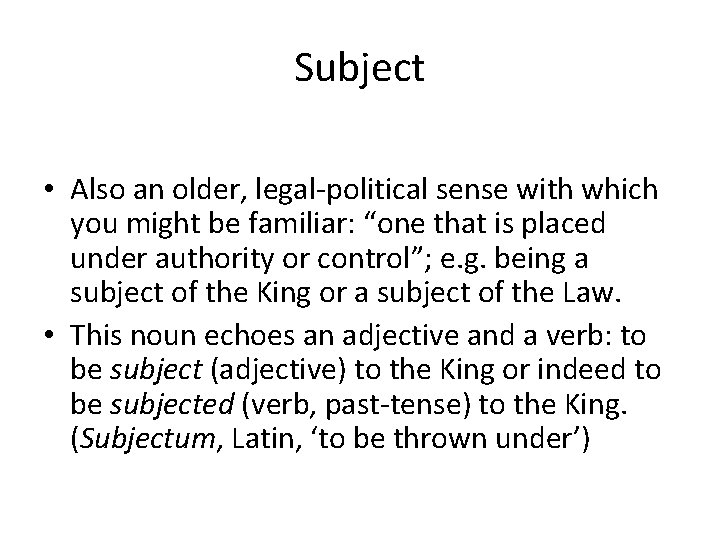 Subject • Also an older, legal-political sense with which you might be familiar: “one