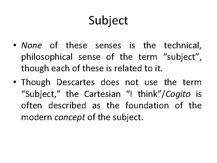 Subject • None of these senses is the technical, philosophical sense of the term