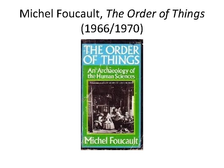 Michel Foucault, The Order of Things (1966/1970) 