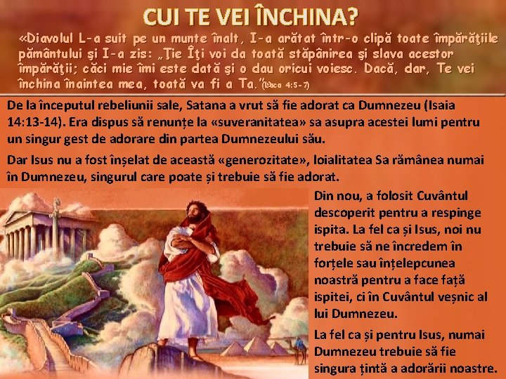 CUI TE VEI ÎNCHINA? «Diavolul L-a suit pe un munte înalt, I-a arătat într-o