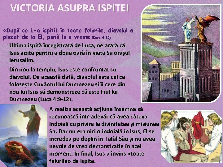 VICTORIA ASUPRA ISPITEI «După ce L-a ispitit în toate felurile, diavolul a plecat de