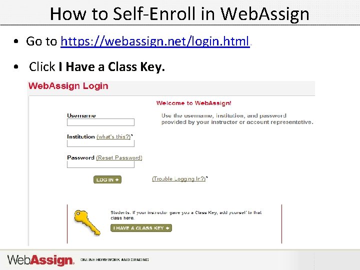 How to Self-Enroll in Web. Assign • Go to https: //webassign. net/login. html. •