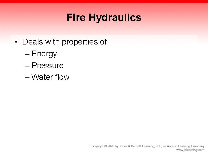 Fire Hydraulics • Deals with properties of – Energy – Pressure – Water flow