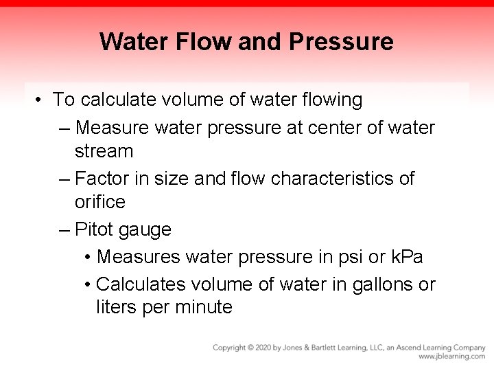 Water Flow and Pressure • To calculate volume of water flowing – Measure water