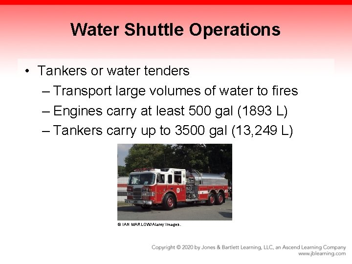 Water Shuttle Operations • Tankers or water tenders – Transport large volumes of water